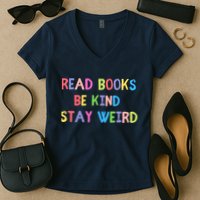 Read Books Be Kind Stay Weird Women's V-Neck T-Shirt