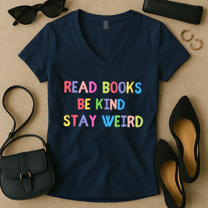 Read Books Be Kind Stay Weird Women's V-Neck T-Shirt