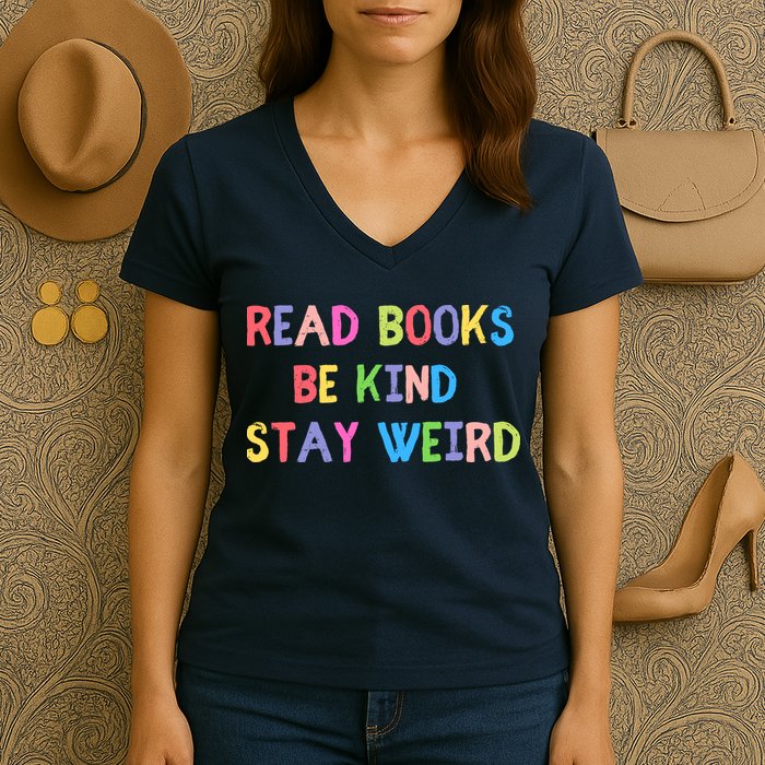Read Books Be Kind Stay Weird Women's V-Neck T-Shirt