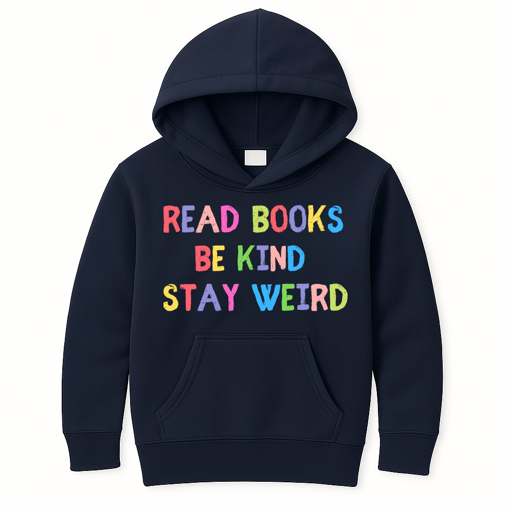 Read Books Be Kind Stay Weird Kids Hoodie
