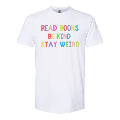 Read Books Be Kind Stay Weird Softstyle® CVC T-Shirt