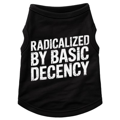 Radicalized By Basic Decency 2 Gift Doggie Tank