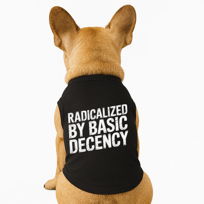Radicalized By Basic Decency 2 Gift Doggie Tank