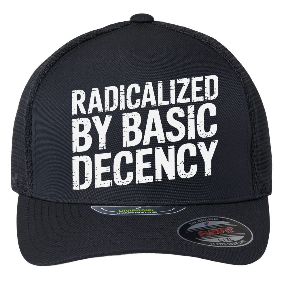 Radicalized By Basic Decency 2 Gift Flexfit Unipanel Trucker Cap