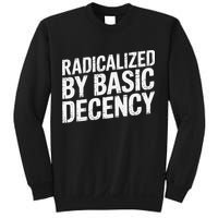 Radicalized By Basic Decency 2 Gift Sweatshirt