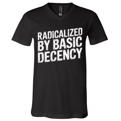 Radicalized By Basic Decency 2 Gift V-Neck T-Shirt