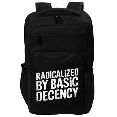 Radicalized By Basic Decency 2 Gift Impact Tech Backpack