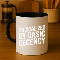 Radicalized By Basic Decency 2 Gift Mug