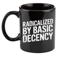 Radicalized By Basic Decency 2 Gift 11oz C Handle Ceramic Mug