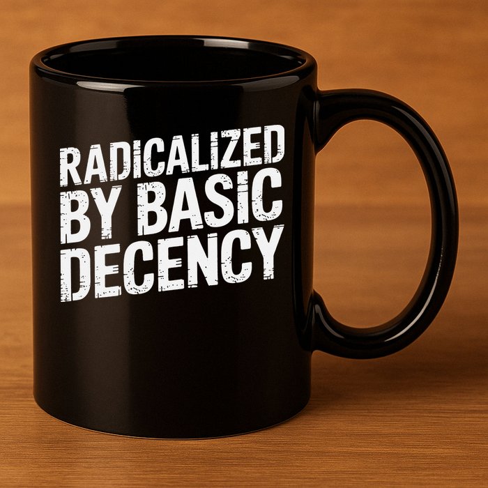 Radicalized By Basic Decency 2 Gift 11oz C Handle Ceramic Mug