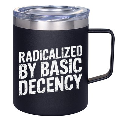 Radicalized By Basic Decency 2 Gift 12oz Stainless Steel Coffee Mug
