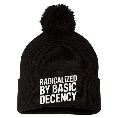 Radicalized By Basic Decency 2 Gift Pom Pom 12in Knit Beanie