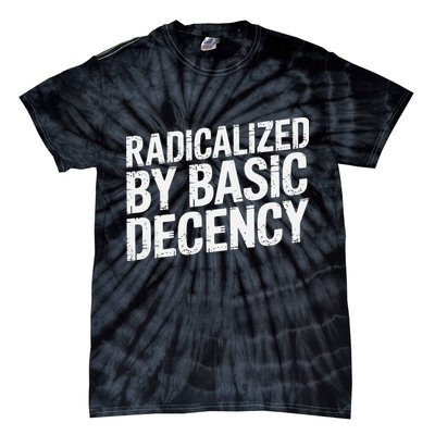 Radicalized By Basic Decency 2 Gift Tie-Dye T-Shirt