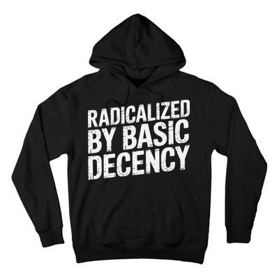 Radicalized By Basic Decency 2 Gift Tall Hoodie