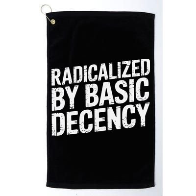 Radicalized By Basic Decency 2 Gift Golf Towel