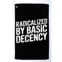 Radicalized By Basic Decency 2 Gift Golf Towel