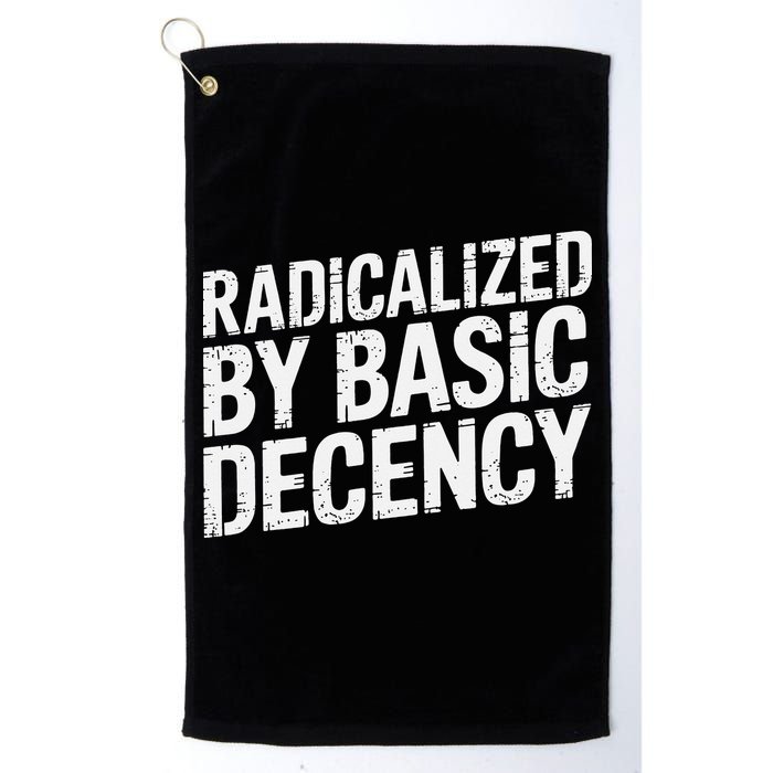 Radicalized By Basic Decency 2 Gift Golf Towel