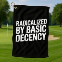 Radicalized By Basic Decency 2 Gift Golf Towel