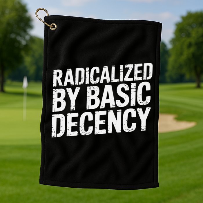 Radicalized By Basic Decency 2 Gift Golf Towel