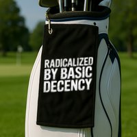 Radicalized By Basic Decency 2 Gift Golf Towel
