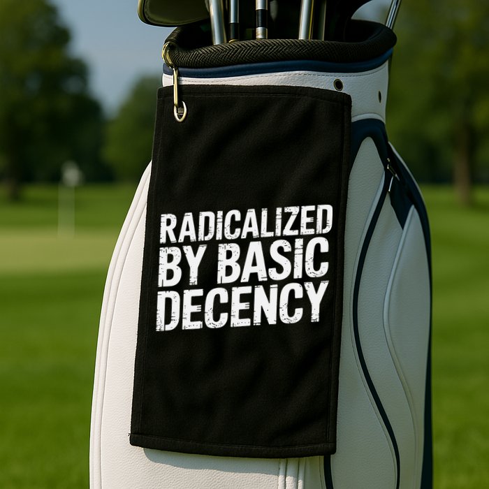 Radicalized By Basic Decency 2 Gift Golf Towel