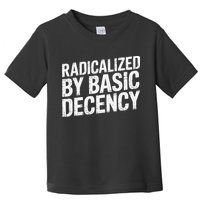 Radicalized By Basic Decency 2 Gift Toddler T-Shirt