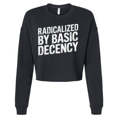 Radicalized By Basic Decency 2 Gift Cropped Pullover Crew