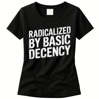 Radicalized By Basic Decency 2 Gift Womens T-Shirt