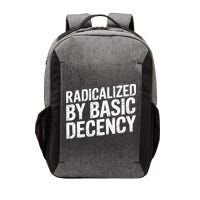 Radicalized By Basic Decency 2 Gift Vector Backpack