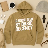 Radicalized By Basic Decency 2 Gift Hoodie