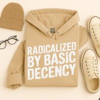 Radicalized By Basic Decency 2 Gift Hoodie