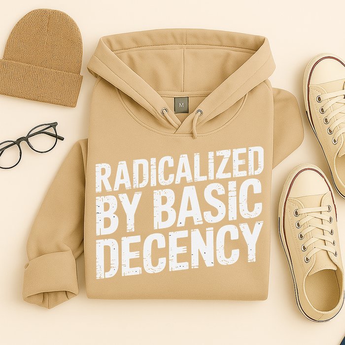Radicalized By Basic Decency 2 Gift Hoodie