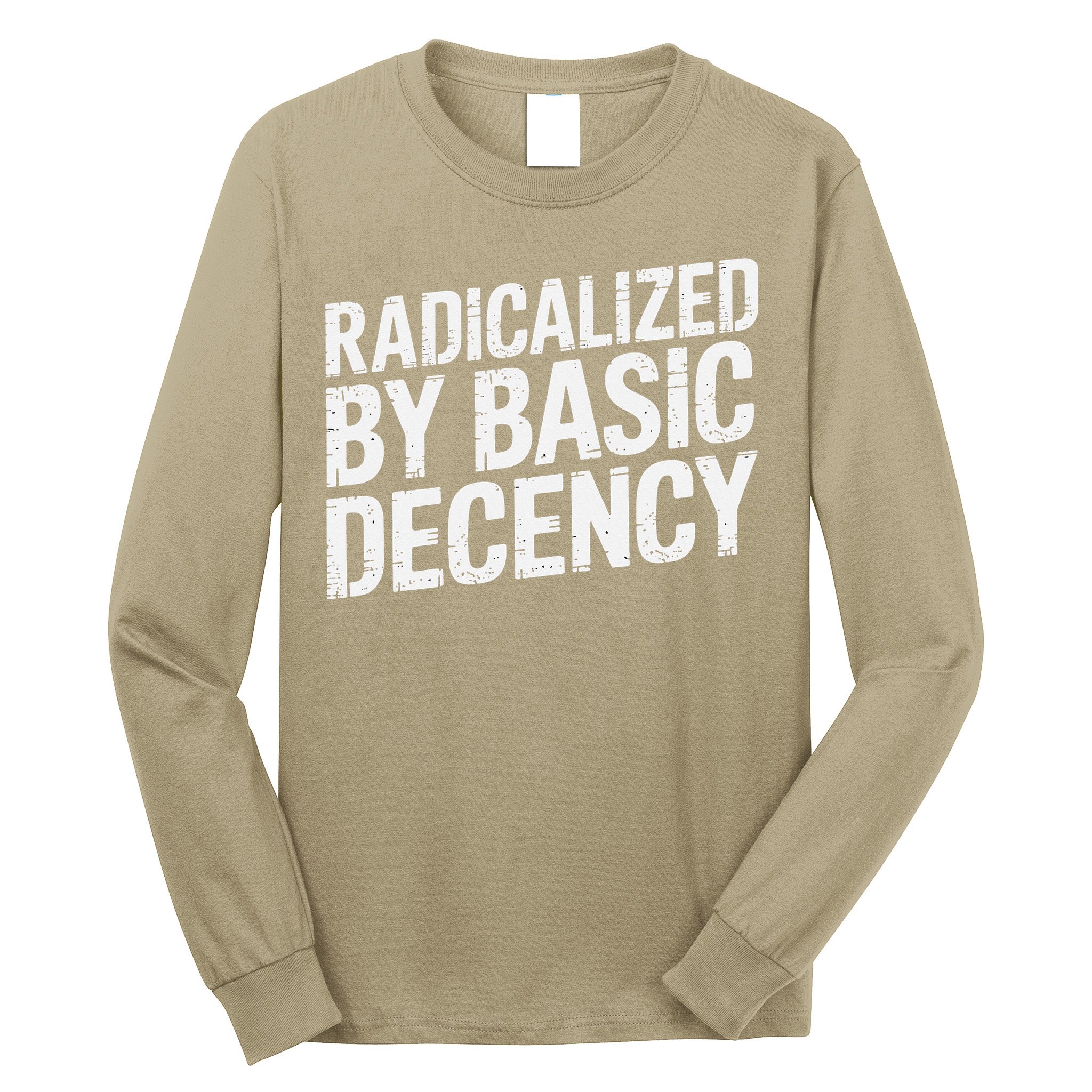 Radicalized By Basic Decency 2 Gift Long Sleeve Shirt