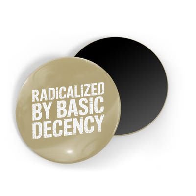 Radicalized By Basic Decency 2 Gift Magnet