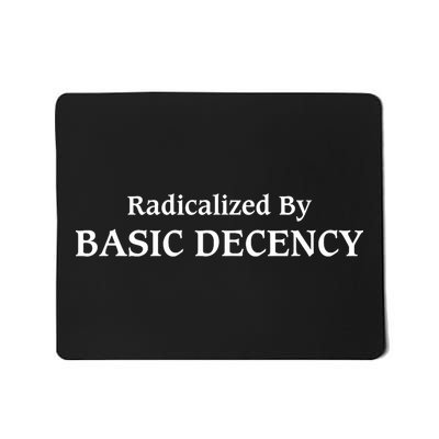 Radicalized By Basic Decency Funny Social Democracy  Mousepad