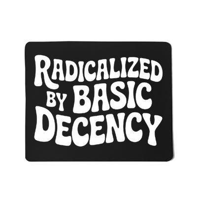 Radicalized By Basic Decency Funny Social Democracy  Mousepad