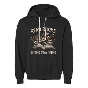 Read Books Be Kind Stay Weird Funny Flower Book Garment-Dyed Fleece Hoodie