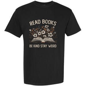 Read Books Be Kind Stay Weird Funny Flower Book Garment-Dyed Heavyweight T-Shirt