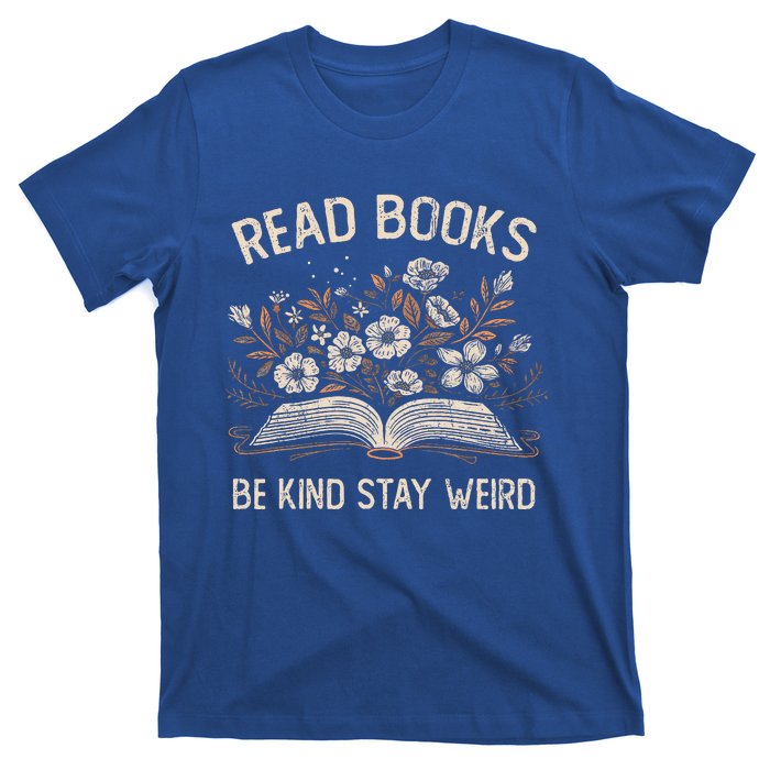 Read Books Be Kind Stay Weird Funny Flower Book T-Shirt