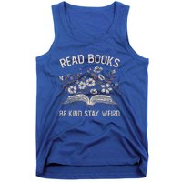 Read Books Be Kind Stay Weird Funny Flower Book Tank Top