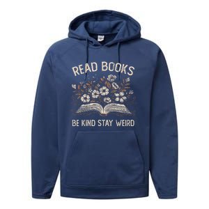 Read Books Be Kind Stay Weird Funny Flower Book Performance Fleece Hoodie