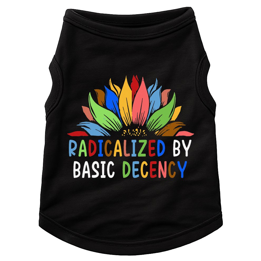 Radicalized By Basic Decency Sunflower Doggie Tank