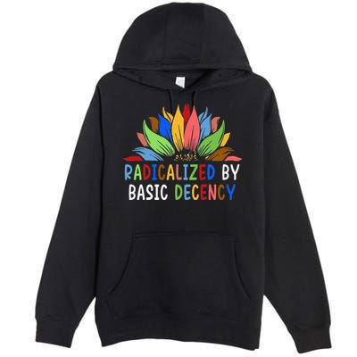 Radicalized By Basic Decency Sunflower Premium Pullover Hoodie