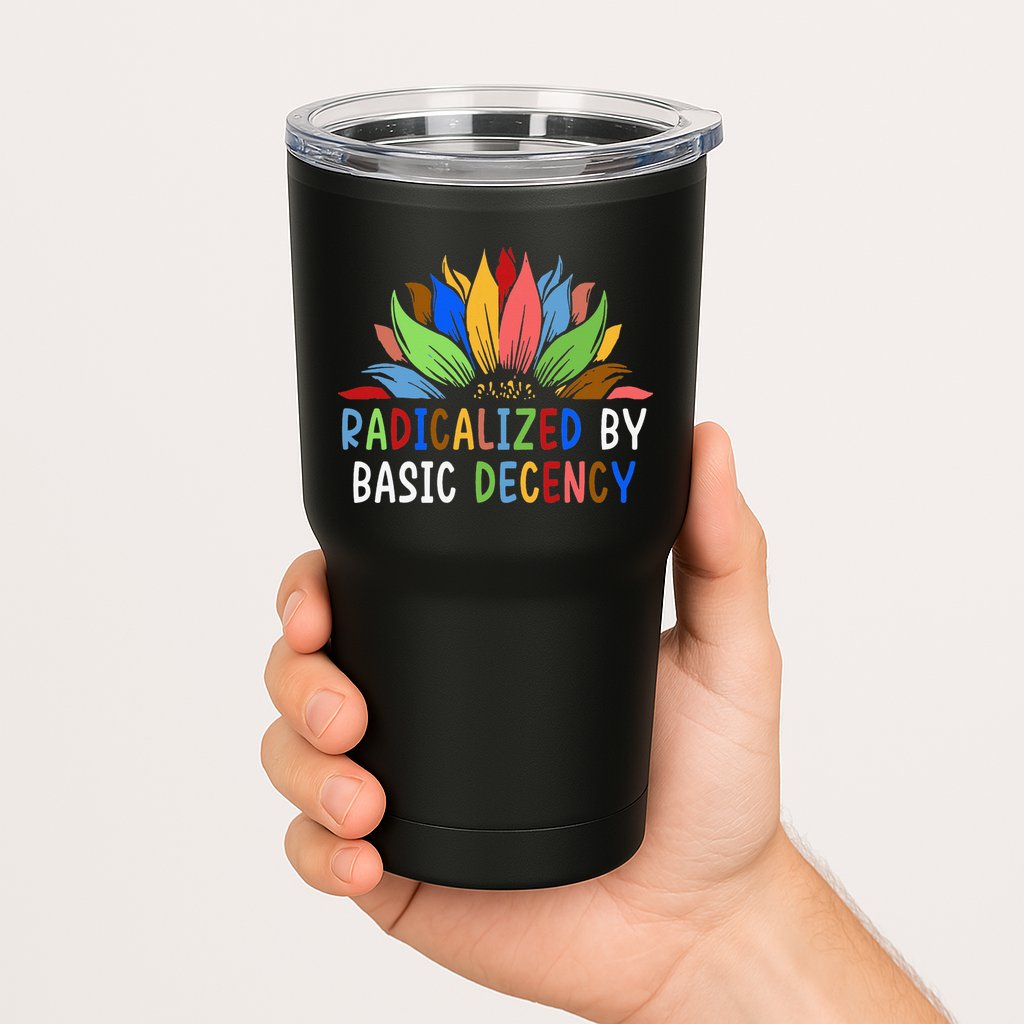 Radicalized By Basic Decency Sunflower Tumbler