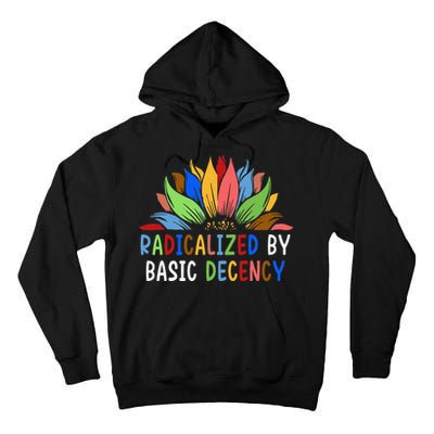 Radicalized By Basic Decency Sunflower Tall Hoodie