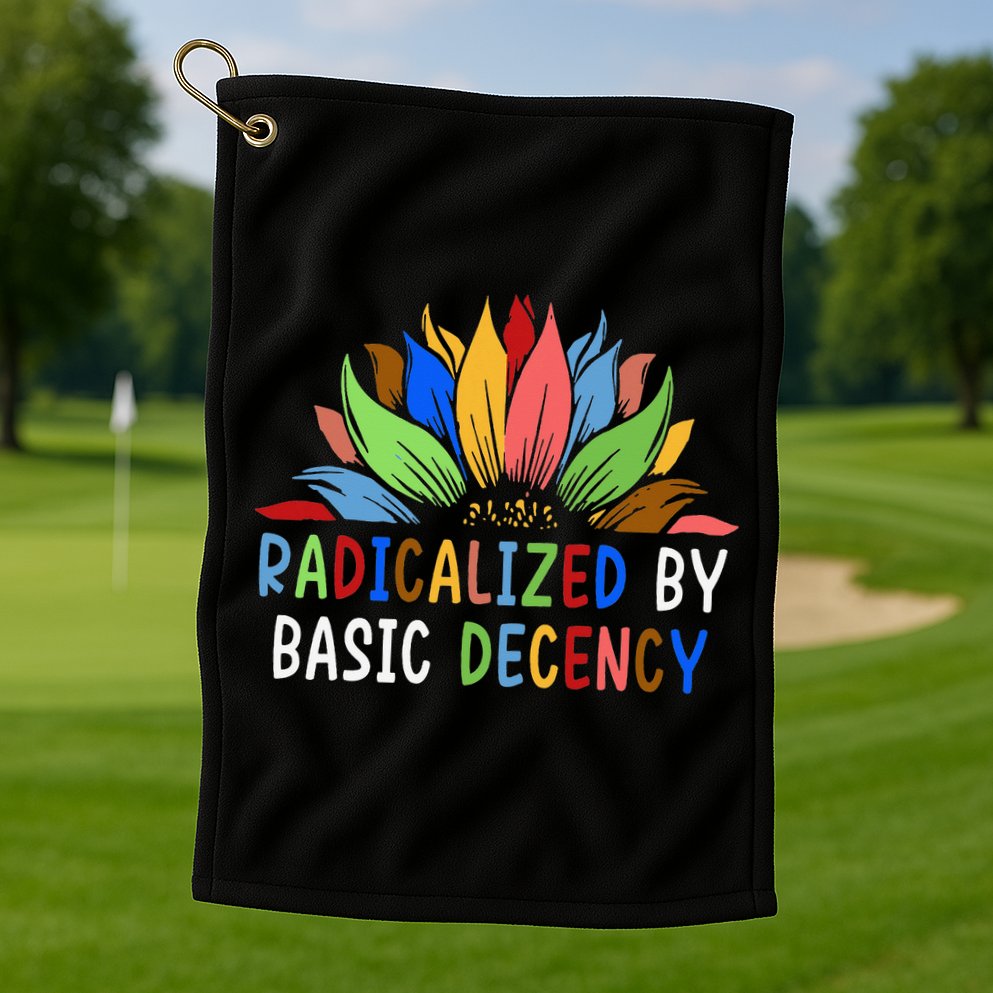 Radicalized By Basic Decency Sunflower Golf Towel