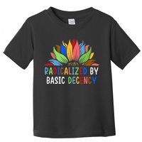 Radicalized By Basic Decency Sunflower Toddler T-Shirt