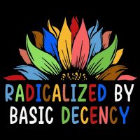 Radicalized By Basic Decency Sunflower Toddler T-Shirt