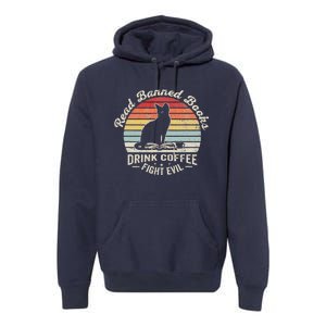 Read Banned Books Drink Coffee Fight Evil Cat Premium Hoodie