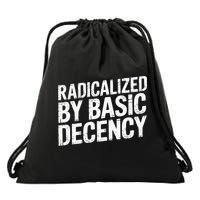 Radicalized By Basic Decency Social Democracy  Drawstring Bag